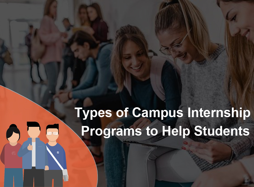 Overview and Types of Campus Internship Programs to Help Students
